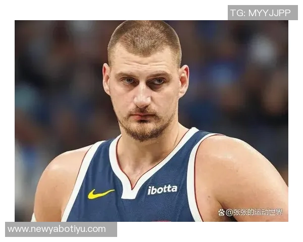 约基奇迎来瓦兰助阵三节三双表现如鱼得水球队前景更加光明